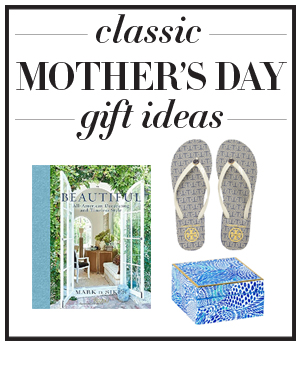 CLASSIC MOTHER’S DAY GIFT IDEAS FOR MOM OR YOURSELF